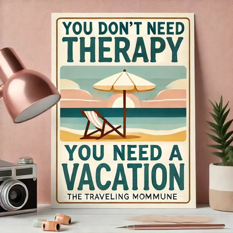 poster with the phrase "you don't need therapy you need a vacation"